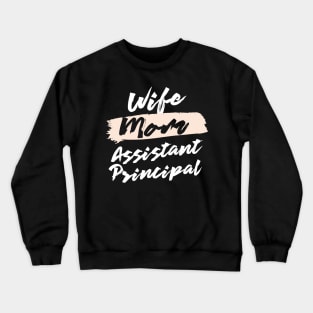 Cute Wife Mom Assistant Principal Gift Idea Crewneck Sweatshirt